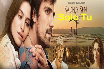 Solo Tu (Sadece Sen) PELICULA TURCA Parte 2