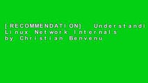 [RECOMMENDATION]  Understanding Linux Network Internals by Christian