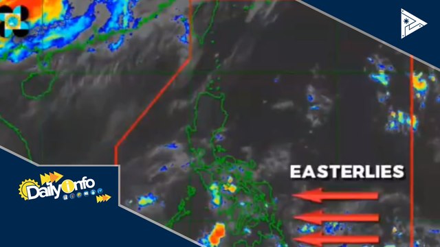 PTV INFO WEATHER: Easterlies, patuloy na nakakaapekto sa malaking bahagi ng bansa