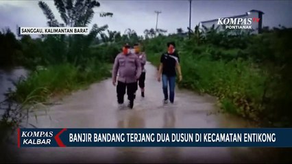 Dua Dusun di Entikong Diterjang Banjir Bandang