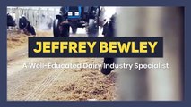 Jeffrey Bewley - A Well-Educated Dairy Industry Specialist