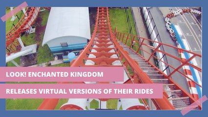 LOOK! Enchanted Kingdom Releases Virtual Versions Of Your All-Time Favorite Rides