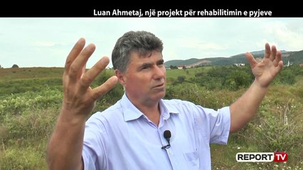 Report Tv, Veri Jug - Luan Ahmetaj, një projekt për rehabilitimin e pyjeve