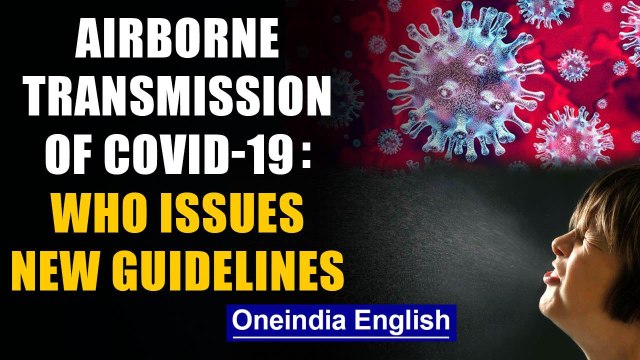 COVID-19: WHO issues new guidelines on airborne transmission: watch to know more | Oneindia News