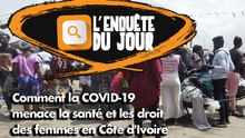 Comment la COVID-19 menace la santé et les droit des femmes en Côte d'Ivoire