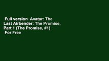 Full version  Avatar: The Last Airbender: The Promise, Part 1 (The Promise, #1)  For Free