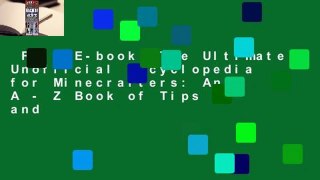 Full E-book  The Ultimate Unofficial Encyclopedia for Minecrafters: An A - Z Book of Tips and