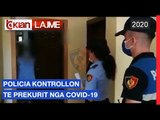 Policia kontrollon te prekurit nga Covid-19 | Lajme - News