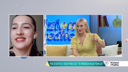 Vizioni Pasdites - Te rrisesh femije ne dy kohe te ndryshme, rrefime personale - 7 Korrik 2020
