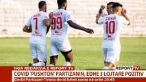 Report TV - COVID-19 fut në sherr lojtarët e Partizanit, sulmohet Boldor