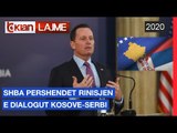 SHBA pershendet rinisjen e dialogut Kosove-Serbi | Lajme - News