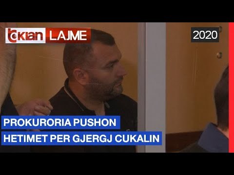Prokuroria pushon hetimet per Gjergj Cukalin | Lajme - News