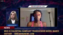 Who is Valentina Sampaio? Transgender model makes history - 1BreakingNews.com