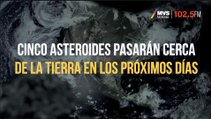 Cinco asteroides pasarán cerca de la Tierra en los próximos días