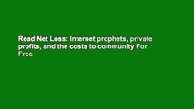 Read Net Loss: Internet prophets, private profits, and the costs to community