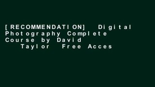 [RECOMMENDATION]  Digital Photography Complete Course by David       Taylor