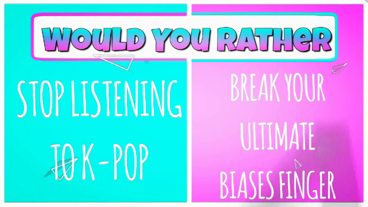 WOULD YOU RATHER | KPOP EDITION