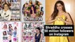 Shraddha Kapoor crosses 50 million followers on Instagram