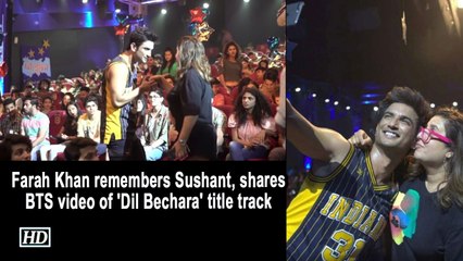Farah Khan remembers Sushant, shares BTS video of 'Dil Bechara' title track