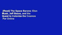 [Read] The Space Barons: Elon Musk, Jeff Bezos, and the Quest to Colonize the Cosmos  For Online