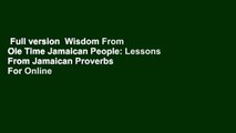 Full version  Wisdom From Ole Time Jamaican People: Lessons From Jamaican Proverbs  For Online