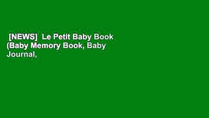 [NEWS]  Le Petit Baby Book (Baby Memory Book, Baby Journal, Baby Milestone
