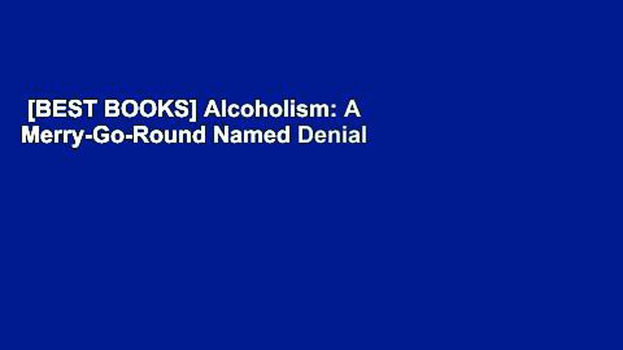 [BEST BOOKS] Alcoholism: A Merry-Go-Round Named Denial by Joseph L.