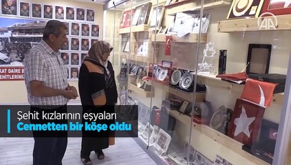 Şehit kızlarının eşyaları Cennetten bir köşe oldu