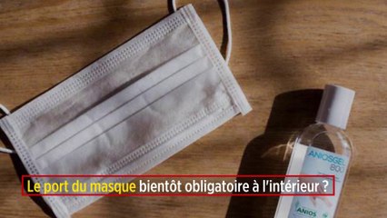 Le port du masque bientôt obligatoire à l'intérieur ?