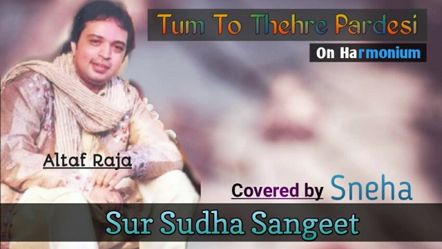 Tum to thehre Pardesi covered by Sneha | Altaf Raja