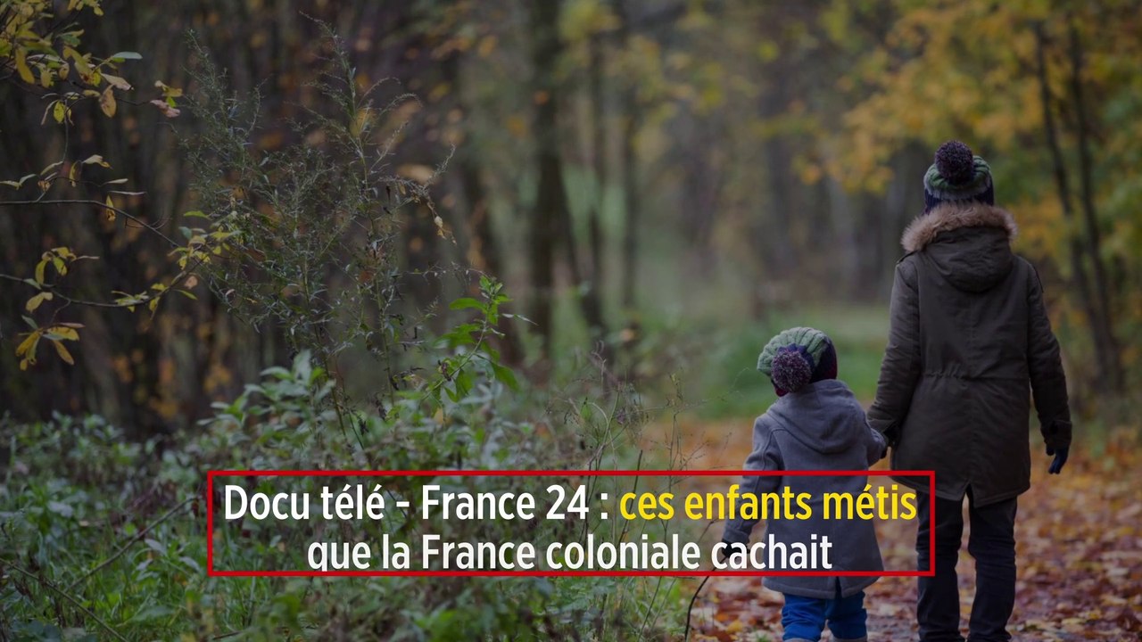 Docu télé - France 24 : ces enfants métis que la France coloniale cachait