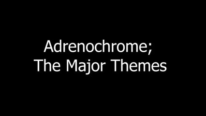 Adrenochrome; Compiling The Major Adrenochrome Themes Hidden In Movies, And Arranging Them In Order