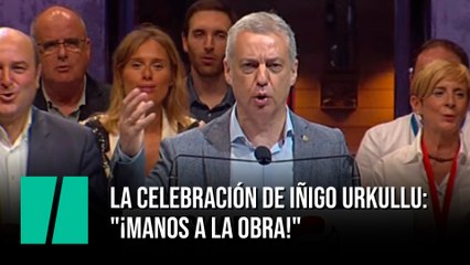 La celebración de Iñigo Urkullu: "¡Manos a la obra!"