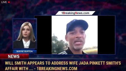 Will Smith appears to address wife Jada Pinkett Smith's affair with ... - 1BreakingNews.com