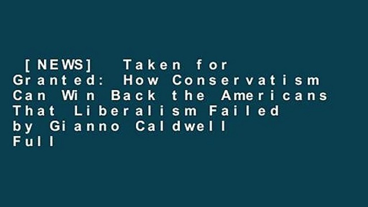 [NEWS] Taken for Granted How Conservatism Can Win Back the Americans