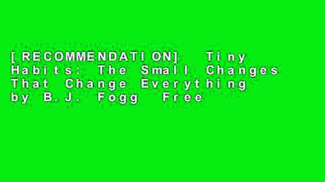 [RECOMMENDATION]  Tiny Habits: The Small Changes That Change Everything by