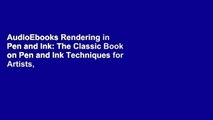 AudioEbooks Rendering in Pen and Ink: The Classic Book on Pen and Ink Techniques for Artists,