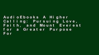AudioEbooks A Higher Calling: Pursuing Love, Faith, and Mount Everest for a Greater Purpose For
