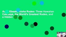 AudioEbooks Aloha Rodeo: Three Hawaiian Cowboys, the World's Greatest Rodeo, and a Hidden History