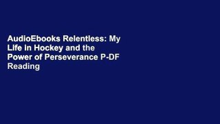 AudioEbooks Relentless: My Life in Hockey and the Power of Perseverance P-DF Reading