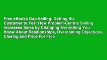 Free eBooks Gap Selling: Getting the Customer to Yes: How Problem-Centric