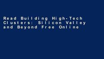 Read Building High-Tech Clusters: Silicon Valley and Beyond Free Online