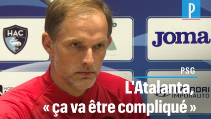 PSG-Atalanta : « Cela va être compliqué » , selon Thomas Tuchel