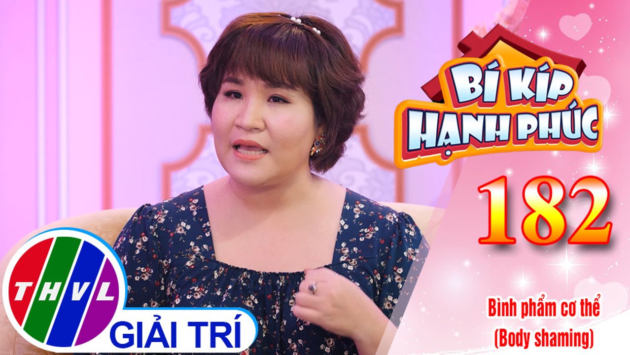 Hệ quả khi bình phẩm tiêu cực về cơ thể của người khác | Bí Kíp Hạnh Phúc - Tập 182