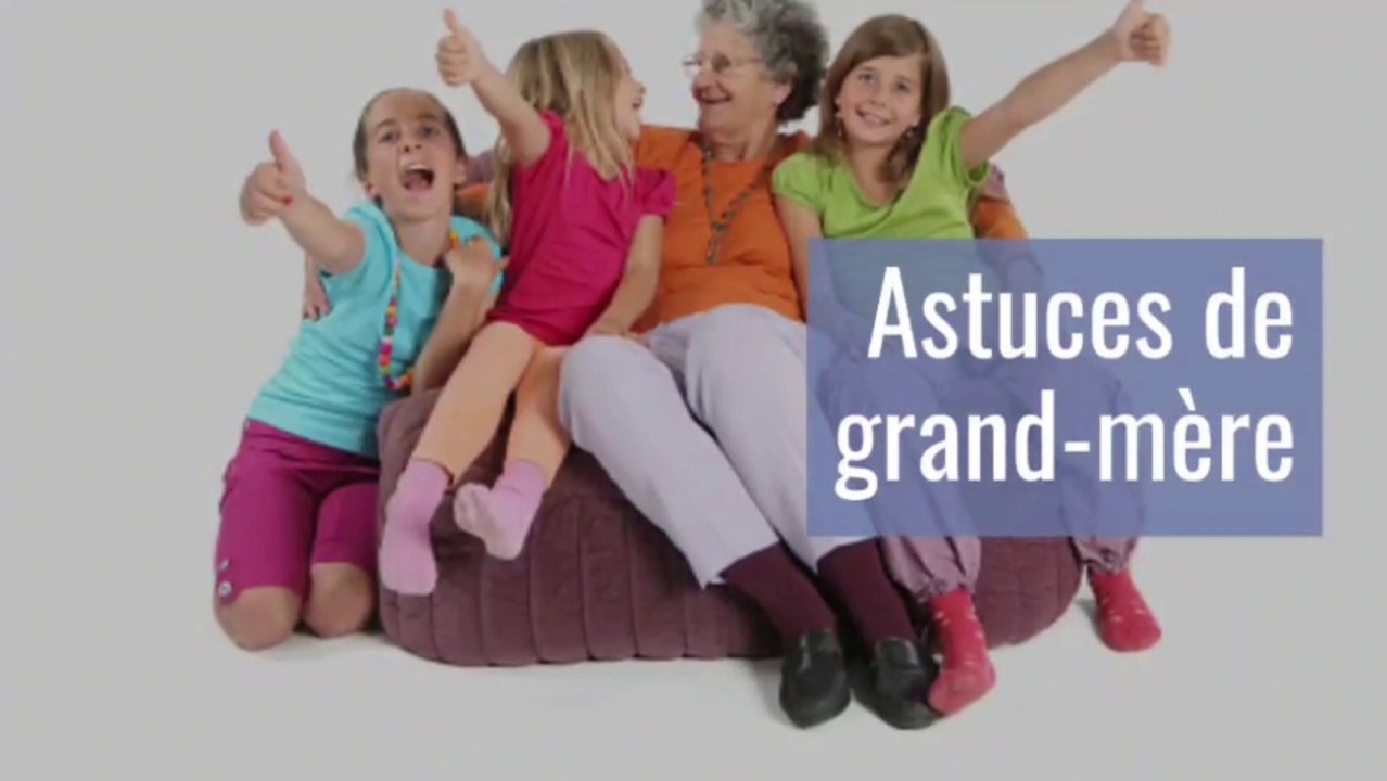 Quelques astuces de grand-mère