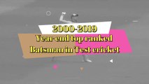 Year end top ranked Batsman in Test Cricket | ICC top test batsman | Top rank Batsman