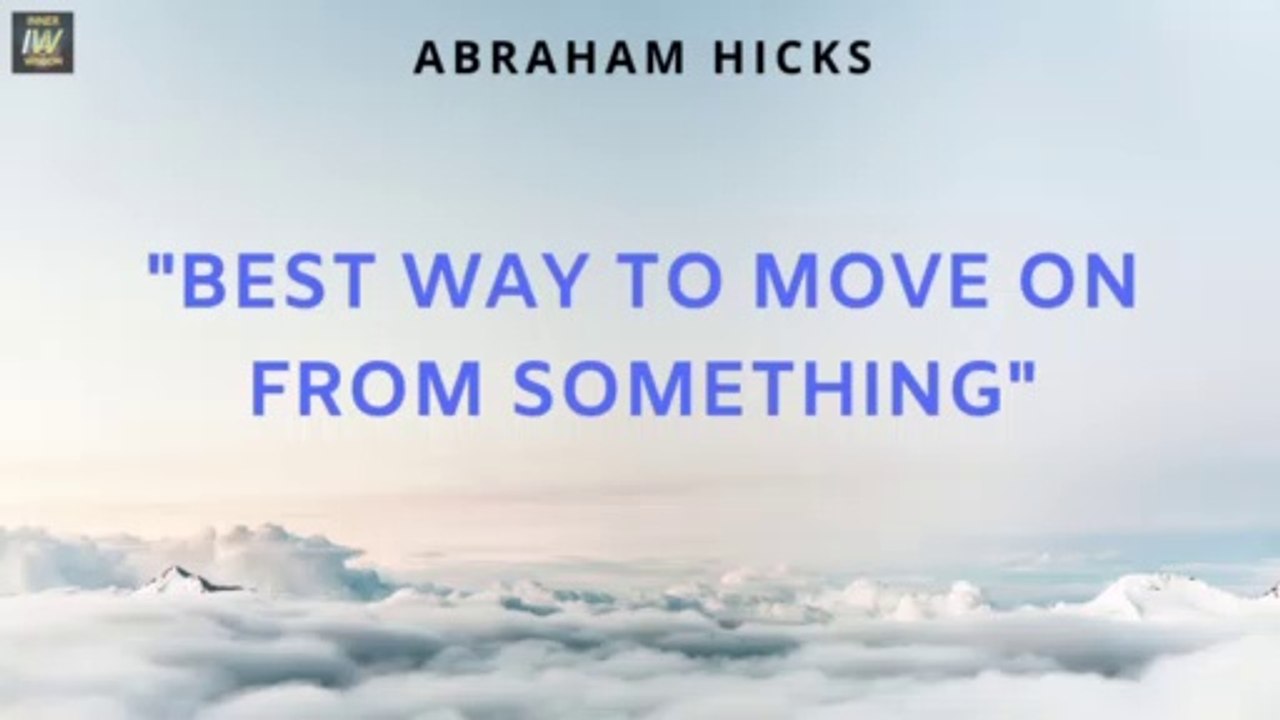 START AFRESH! BEST Way To Move On From Something - Abraham Hicks