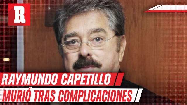 Raymundo Capetillo falleció tras complicaciones derivadas de coronavirus