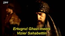 Ertugrul Ghazi meets Vizier Sahabettin