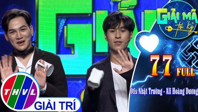 Giải mã tri kỷ - Tập 77: Otis Nhật Trường - Ali Hoàng Dương